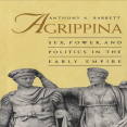Anthony A. Barrett - Agrippina. Sex, Power, and Politics in the Early Empire (Retail)