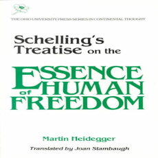 Heidegger, Martin - Schellings Treatise on the Essence of Human Freedom (Ohio, 1985) Heidegger, Martin - Schellings Treatise on the Essence of Human Freedom (Ohio, 1985)