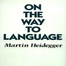 Heidegger, Martin - On the Way to Language (Harper & Row, 1971) Heidegger, Martin - On the Way to Language (Harper & Row, 1971)