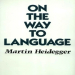 Heidegger, Martin - On the Way to Language (Harper & Row, 1971)